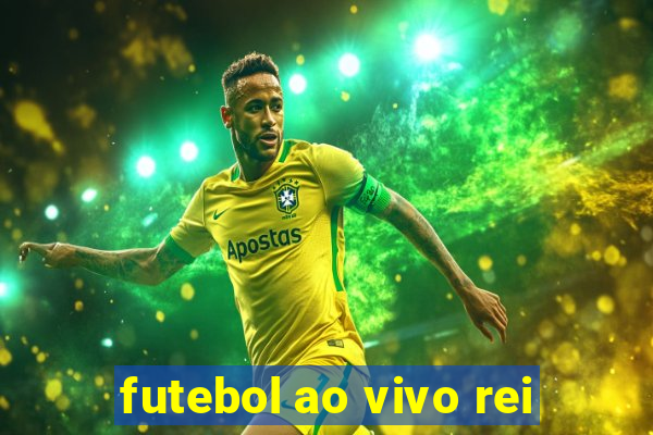 futebol ao vivo rei